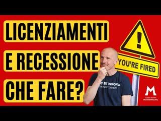 Licenziamenti e recessione in arrivo, che cosa fare?
