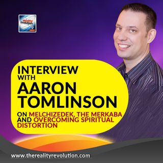 Interview With Aaron Tomlinson On The Merkaba, Melchizedek And Spiritual Distortion