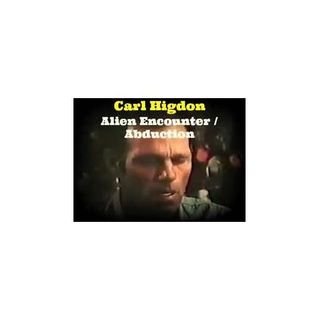 The Carl Higdon Alien Abduction Story