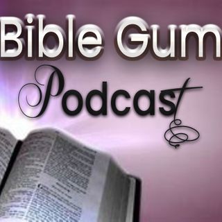 Bible Gum Podcast
