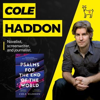 An interview with author, screenwriter and journalist, Cole Haddon.