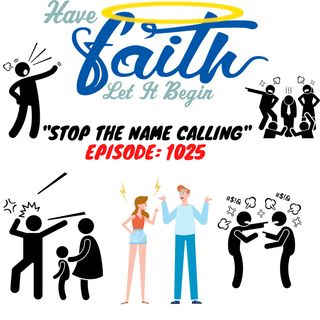 Ep1025: Stop the Name Calling