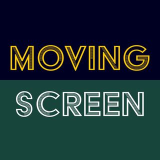 The Moving Screen