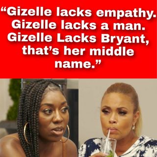 “Gizelle lacks empathy. Gizelle lacks a man. Gizelle Lacks Bryant, that’s her middle name.”  #RHOP