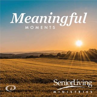 Meaningful Moments with Senior Living Ministries