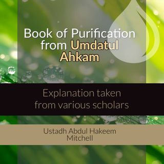 09 - Umdatul Ahkam- Expl of Various Scholars - Abdulhakeem Mitchell | Manchester