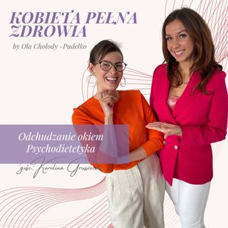 Kobieta Pełna Zdrowia by Ola Chołody - Pudełko, #3 gość Karolina Gruszecka