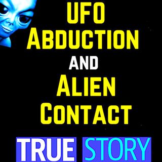 UFO Abduction and Terrifying Alien Contact TRUE STORY 👽 UFO and Abduction True Stories