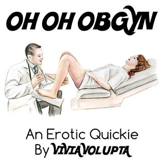 Oh Oh OBGYN - An Erotic Quickie