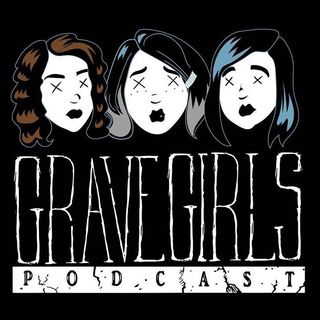 Grave Girls Podcast