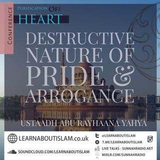 Destructive Nature Of Pride & Arrogance - Ustaadh Abu Rayhaana Yahya