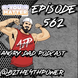 New Angry Dad Podcast Episode 562 You're First