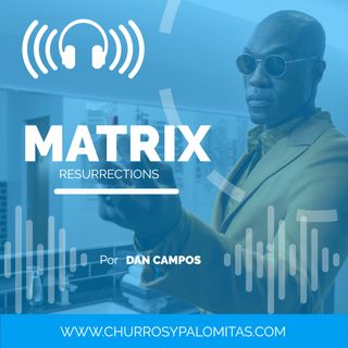Hablemos de Matrix Resurrections