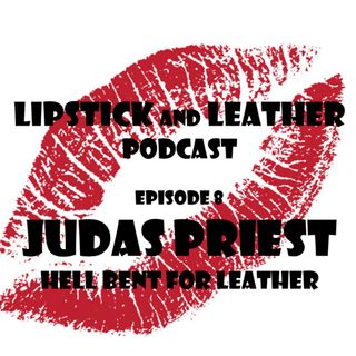 Episode 8: Judas Priest - Hell Bent For Leather