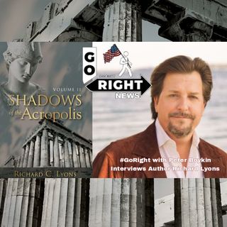 #GoRight with Peter Boykin Interviews RICHARD C. LYONS the author of SHADOWS OF THE ACROPOLIS