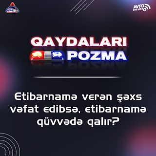 Etibarnamə verən şəxs vəfat edibsə, etibarnamə qüvvədə qalır?