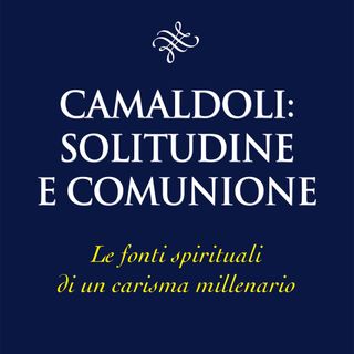 Lorenzo Saraceno "Camaldoli: solitudine e comunione"