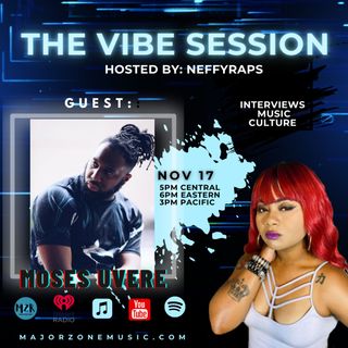 The Vibe Session with NeffyRaps - Moses Uvere