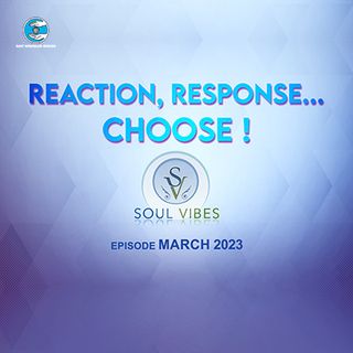 Reaction, Response... Choose! : Soul Vibes