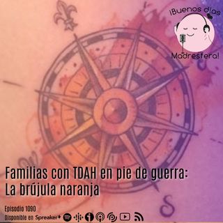 La Brújula Naranja: Familias con TDAH en pie de guerra