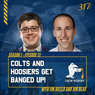 The 317 Podcast Ep 13 - Colts and Hoosiers Get Banged Up