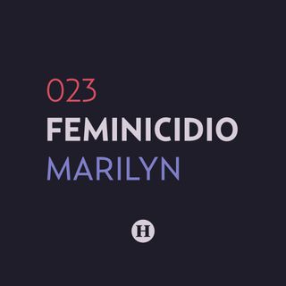 23. Feminicidio de Marilyn de Fátima Mena Irigoyen | Que Nadie Nos Olvide