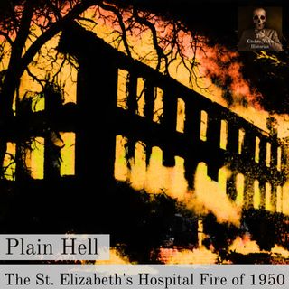 Plain Hell: The St. Elizabeth's Hospital Fire of 1950