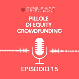 Ep. 15 - Pillole di Crowdfunding | Più calmi di Will Smith, il Candy Crush made in sud per le aziende e le ultime dal mondo equity e startup