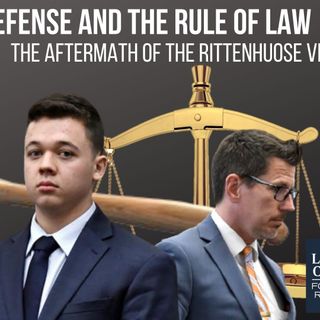 Ep 58 - A Deeper Dive into Self-Defense and the Rule of Law Post-Rittenhouse Verdict