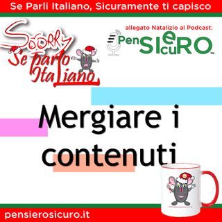 Sorry Se Parlo Italiano #23 - Mergiare i contenuti