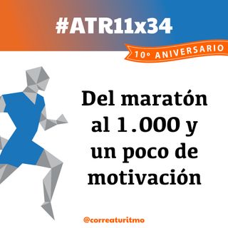 ATR 11x34 - Del maratón al 1.000 y un poco de motivación