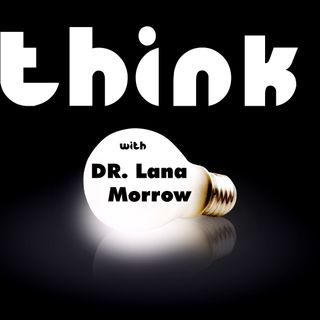 Think with Dr. Lana Morrow