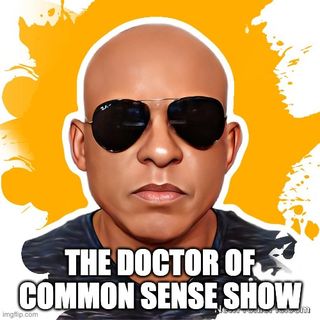 The Doctor Of Common Sense Show (11-2-22)