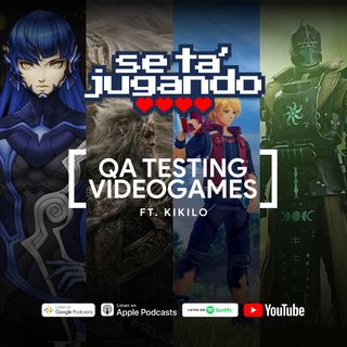 QA testing videogames Ft. Kikilo - Ep. 122