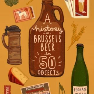 Ep. 146 - A History of Brussels Beer in 50 Objects