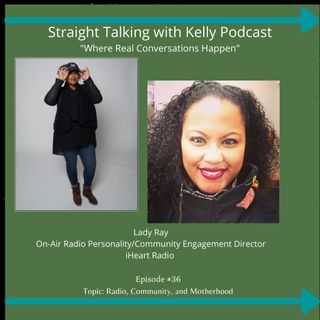 Straight Talking with Kelly-Lady Ray-On-Air Personality/Community Engagement Director