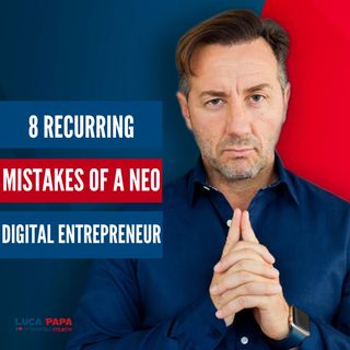8 recurring mistakes of a NEO digital entrepreneur