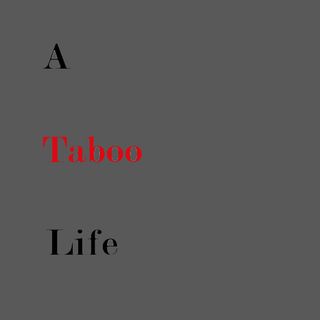 A Taboo Life