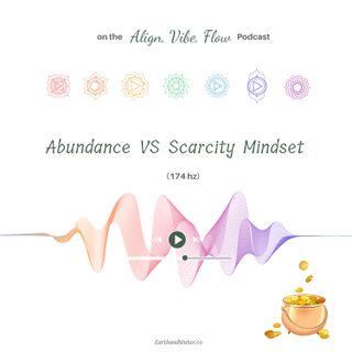Abundance VS Scarcity Mindset (174 hz)