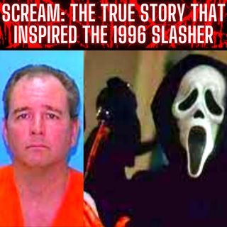 Scream: The True Story That Inspired The 1996 Slasher and Scream Movie Sequels with SPECIAL GUEST