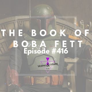The Book of Boba Fett (2022) | Victims and Villains #416
