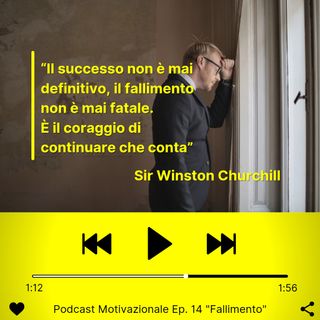 Podcast Motivazionale Ep. 14: "Fallimento"