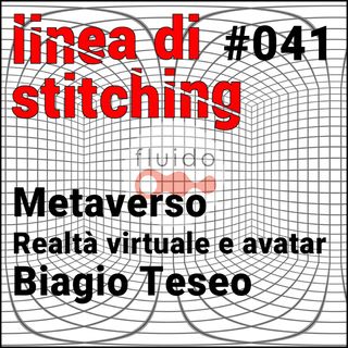 Ep. 41 - Metaverso - Realtà virtuale e avatar con Biagio Teseo
