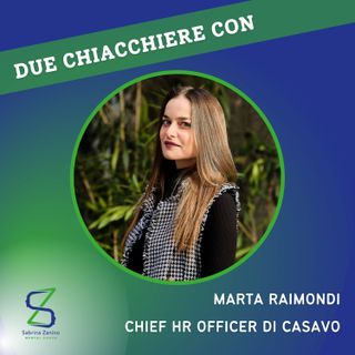 052 - Due chiacchiere con Marta Raimondi - Chief HR officer Casavo
