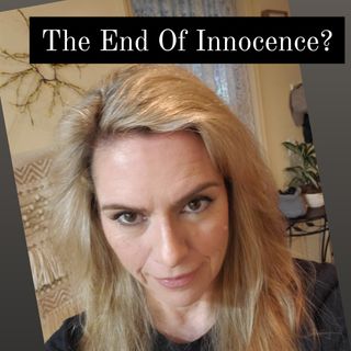 The End Of Innocence?