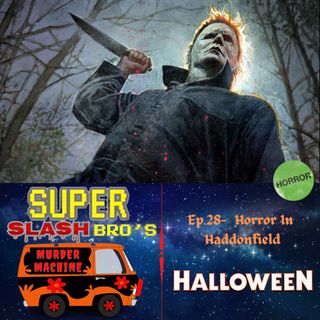 Ep.28 Horror In Haddonfield (Halloween 2018)