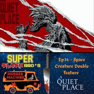 Ep.14 Space Creature Double Feature (A Quiet Place 1&2)