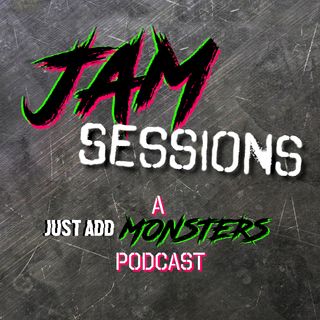 JAM Sessions: Just Add Monsters