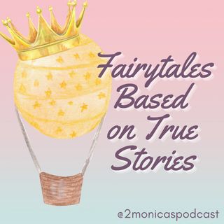 #51 FAIRYTALE SERIES: Fairytales Based on True Stories