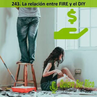 🔥 243. La relación entre FIRE y el DIY (Do It Yourself) y porque creo que es una estupidez